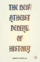 B. Painter - The New Atheist Denial of History - 9781137586056 - V9781137586056