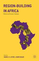 Daniel H. Levine (Ed.) - Region-Building in Africa: Political and Economic Challenges - 9781137586100 - V9781137586100