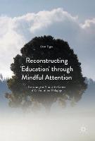 Oren Ergas - Reconstructing ´Education´ through Mindful Attention: Positioning the Mind at the Center of Curriculum and Pedagogy - 9781137587817 - V9781137587817