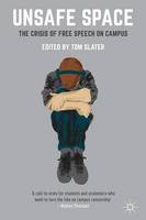 Tom Slater (Ed.) - Unsafe Space: The Crisis of Free Speech on Campus - 9781137587855 - V9781137587855