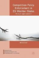 Mattia Guidi - Competition Policy Enforcement in EU Member States: What is Independence for? - 9781137588135 - V9781137588135