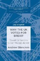 Dr. Andrew Glencross - Why the UK Voted for Brexit: David Cameron´s Great Miscalculation - 9781137590008 - V9781137590008