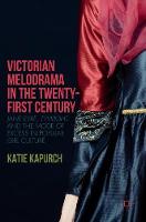 Katie Kapurch - Victorian Melodrama in the Twenty-First Century: Jane Eyre, Twilight, and the Mode of Excess in Popular Girl Culture - 9781137590602 - V9781137590602