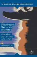 Shannon Rose Riley - Performing Race and Erasure: Cuba, Haiti, and US Culture, 1898-1940 - 9781137592101 - V9781137592101