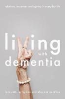 Lars-Christer Hyden (Ed.) - Living With Dementia: Relations, Responses and Agency in Everyday Life - 9781137593740 - V9781137593740