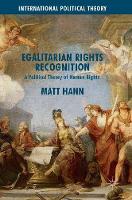 Matt Hann - Egalitarian Rights Recognition: A Political Theory of Human Rights - 9781137595966 - V9781137595966