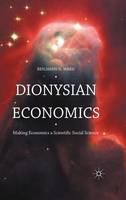 Benjamin Ward - Dionysian Economics: Making Economics a Scientific Social Science - 9781137597359 - V9781137597359