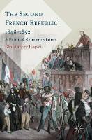Christopher Guyver - The Second French Republic 1848-1852: A Political Reinterpretation - 9781137597397 - V9781137597397