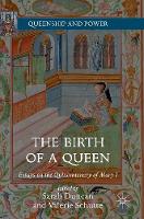 Sarah Duncan (Ed.) - The Birth of a Queen: Essays on the Quincentenary of Mary I - 9781137597489 - V9781137597489