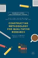 Bobby Harreveld (Ed.) - Constructing Methodology for Qualitative Research: Researching Education and Social Practices - 9781137599421 - V9781137599421