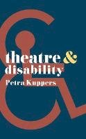 Petra Kuppers - Theatre and Disability - 9781137605719 - V9781137605719