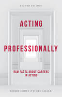 James Calleri, Robert Cohen - Acting Professionally: Raw Facts about Careers in Acting - 9781137605863 - V9781137605863