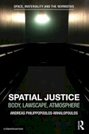 Andreas Philippopoulos-Mihalopoulos - Spatial Justice: Body, Lawscape, Atmosphere - 9781138017382 - V9781138017382