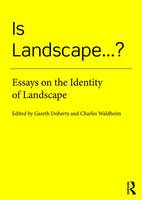  - Is Landscape...?: Essays on the Identity of Landscape - 9781138018471 - V9781138018471
