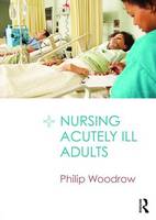 Philip Woodrow - Nursing Acutely Ill Adults - 9781138018884 - V9781138018884