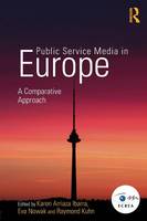  - Public Service Media in Europe: A Comparative Approach (Routledge Studies in European Communication Research and Education) - 9781138020689 - V9781138020689