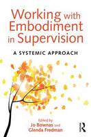 Jo Bownas - Working with Embodiment in Supervision: A systemic approach - 9781138024298 - V9781138024298