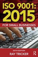 Ray Tricker - ISO 9001:2015 for Small Businesses - 9781138025837 - V9781138025837