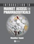 Mondher Toumi - Introduction to Market Access for Pharmaceuticals - 9781138032187 - V9781138032187