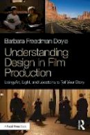 Barbara Freedman Doyle - Understanding Design in Film Production: Using Art, Light & Locations to Tell Your Story - 9781138058705 - V9781138058705