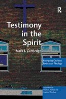 Mark J. Cartledge - Testimony in the Spirit: Rescripting Ordinary Pentecostal Theology - 9781138058866 - V9781138058866