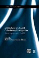 Martin Bulmer - Multiculturalism, Social Cohesion and Immigration: Shifting Conceptions in the UK - 9781138060227 - V9781138060227