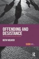 Beth Nixon Weaver - Offending and Desistance: The importance of social relations - 9781138062610 - V9781138062610