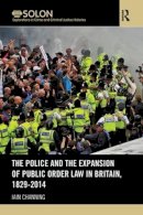 Iain Channing - The Police and the Expansion of Public Order Law in Britain, 1829-2014 - 9781138065871 - V9781138065871
