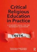 Christina Easton - Critical Religious Education in Practice: A Teacher´s Guide for the Secondary Classroom - 9781138123229 - V9781138123229
