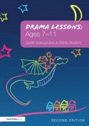 Judith Ackroyd - Drama Lessons: Ages 7-11 - 9781138130463 - V9781138130463