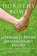 Dorothy Rowe - My Dearest Enemy, My Dangerous Friend - 9781138138391 - V9781138138391