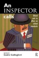  - An Inspector Calls: Ofsted and Its Effect on School Standards - 9781138158047 - V9781138158047
