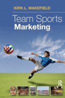 Kirk Wakeland - Team Sports Marketing - 9781138171602 - V9781138171602