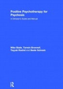 Slade, Mike; Schrank, Beate - Positive Psychotherapy for Psychosis - 9781138182868 - V9781138182868