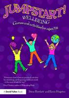Bowkett, Steve, Hogston, Kevin - Jumpstart! Wellbeing: Games and activities for ages 7-14 - 9781138184022 - V9781138184022