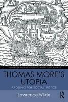 Lawrence Wilde - Thomas More´s Utopia: Arguing for Social Justice - 9781138187535 - V9781138187535