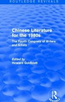 Howard Goldblatt - Chinese Literature for the 1980s: The Fourth Congress of Writers and Artists - 9781138187603 - V9781138187603