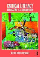 Vasquez, Vivian Maria - Critical Literacy Across the  K-6 Curriculum - 9781138188495 - V9781138188495