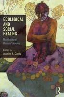 Jeanine Canty - Ecological and Social Healing: Multicultural Women´s Voices - 9781138193666 - V9781138193666
