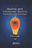 Cyril Bernard Lucas - Atomic and Molecular Beams: Production and Collimation - 9781138198876 - V9781138198876