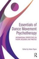 Helen Payne - Essentials of Dance Movement Psychotherapy: International Perspectives on Theory, Research, and Practice - 9781138200470 - V9781138200470