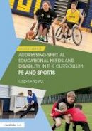 Crispin Andrews - Addressing Special Educational Needs and Disability in the Curriculum: PE and Sports (Addressing SEND in the Curriculum) (Volume 4) - 9781138209015 - V9781138209015