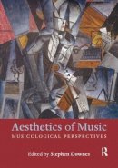 Stephen Downes (Ed.) - Aesthetics of Music: Musicological Perspectives - 9781138213388 - V9781138213388