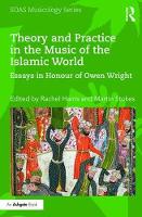 Rachel Harris - Theory and Practice in the Music of the Islamic World: Essays in Honour of Owen Wright - 9781138218314 - V9781138218314