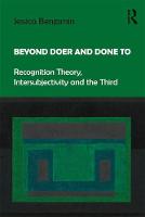 Jessica Benjamin - Beyond Doer and Done to: Recognition Theory, Intersubjectivity and the Third - 9781138218420 - V9781138218420