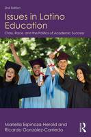 Espinoza-Herold, Mariella, González-Carriedo, Ricardo - Issues in Latino Education: Race, School Culture, and the Politics of Academic Success - 9781138228535 - V9781138228535