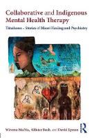 Wiremu Niania - Collaborative and Indigenous Mental Health Therapy: Tataihono - Stories of Maori Healing and Psychiatry - 9781138230309 - V9781138230309