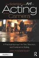 John Howard Swain - The Science and Art of Acting for the Camera: A Practical Approach to Film, Television, and Commercial Acting - 9781138233676 - V9781138233676