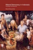 David Bourchier - Illiberal Democracy in Indonesia: The Ideology of the Family State - 9781138236721 - V9781138236721