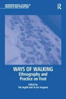 Jo Lee Vergunst (Ed.) - Ways of Walking: Ethnography and Practice on Foot - 9781138244627 - V9781138244627